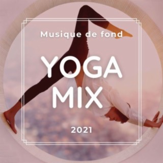 Yoga Mix: Musique de fond pour le travail du corps et de la conscience
