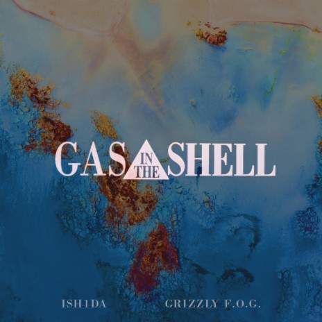 Gas in the Shell ft. Grizzly F.O.G | Boomplay Music