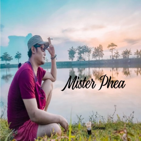 Mister Phea | Boomplay Music