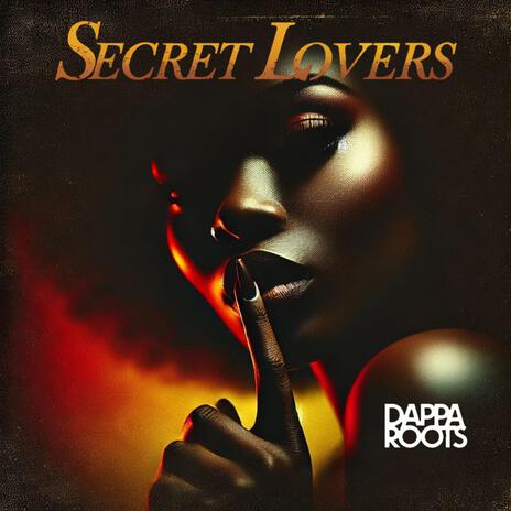 Secret Lovers (Dappa Roots) | Boomplay Music