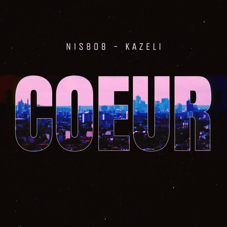 Coeur ft. Kazeli | Boomplay Music