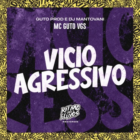 Vicio Agressivo ft. Guto Prod & DJ Mantovani | Boomplay Music