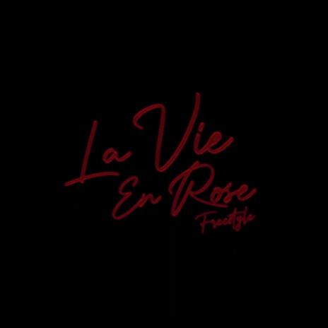 LA VIE EN ROSE FREESTYLE | Boomplay Music