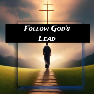 Follow God's Lead