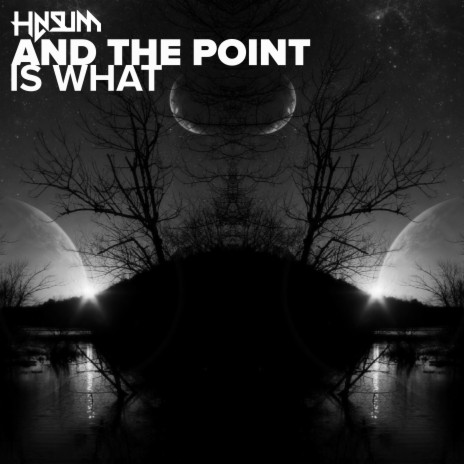 And the Point Is What | Boomplay Music