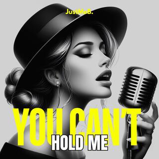 You Can’t Hold Me lyrics | Boomplay Music