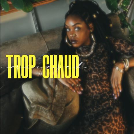 Trop Chaud | Boomplay Music