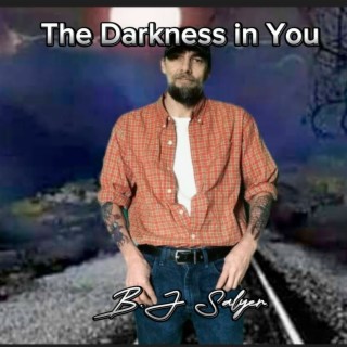 The Darkness in You