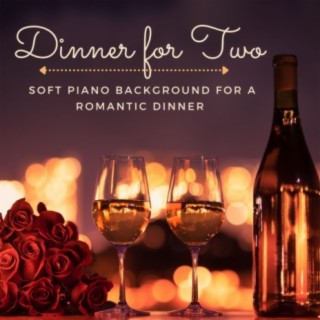Dinner for Two: Soft Piano Background for a Romantic Dinner