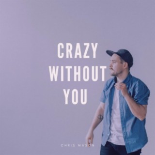 Crazy Without You
