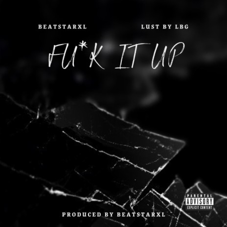 Fuck it Up ft. Lust By LBG