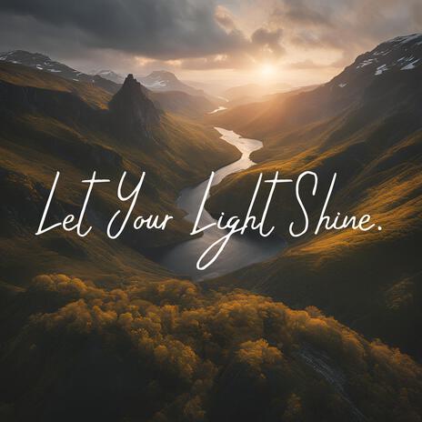 Let Your Light Shine ft. Ambient Worship Collective