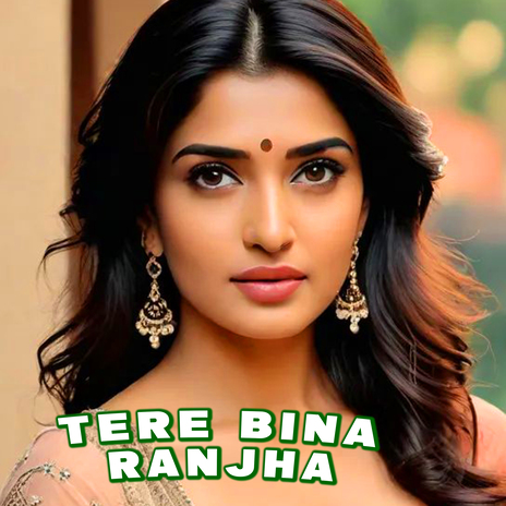 Tere Bina Ranjha | Boomplay Music