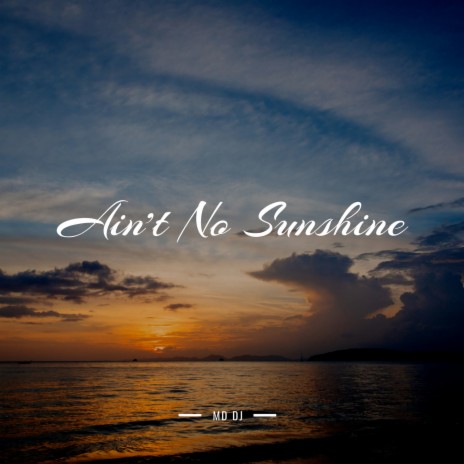 Ain't No Sunshine (Extended) | Boomplay Music