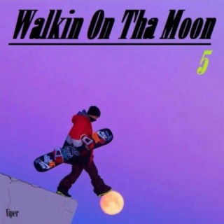 Walkin' on Tha Moon 5