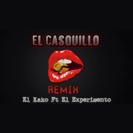 El Casquillo (Remix) ft. El Experimento | Boomplay Music