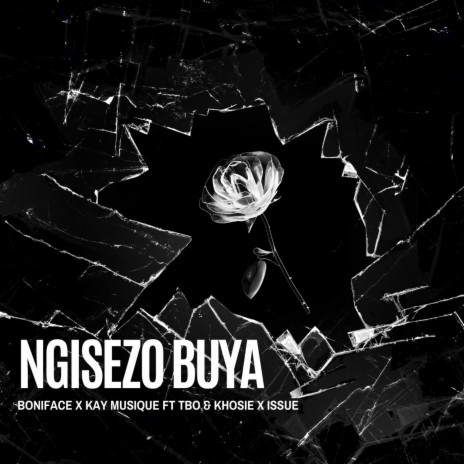 Ngisezo Buya ft. Kay Musique, TBO, Khosie & Issue | Boomplay Music