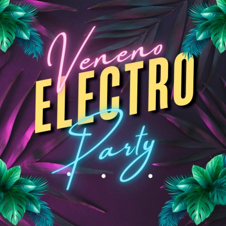 Veneno Electro Party | Boomplay Music