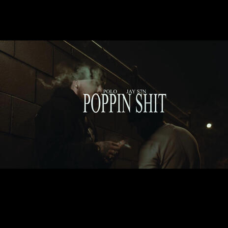 Poppin shit ft. Jay S7N | Boomplay Music