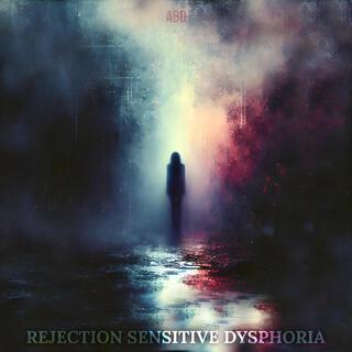 Rejection Sensitive Dysphoria lyrics | Boomplay Music