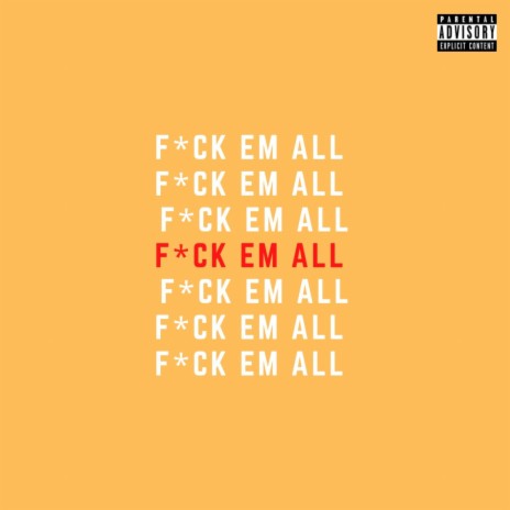 F*ck em all | Boomplay Music