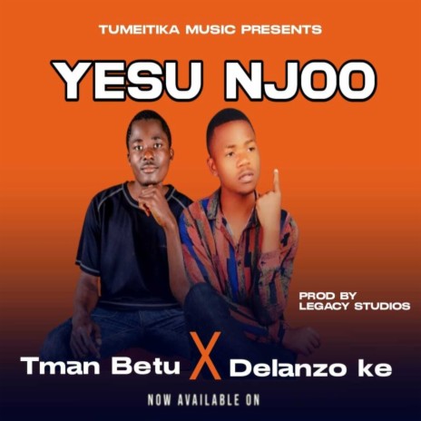 Yesu Njoo ft. Delanzo Ke | Boomplay Music