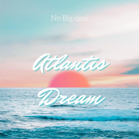 Atlantis Dream | Boomplay Music