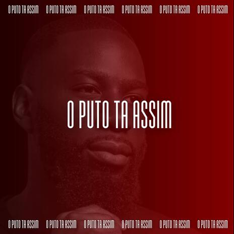 O Puto Tá Assim | Boomplay Music