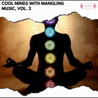 Cool Minds with Mangling Music, Vol. 2