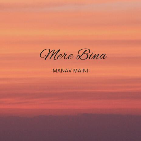 Mere Bina (Acoustic Version) | Boomplay Music