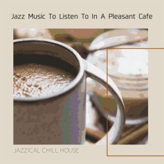 Jazz Music to Listen to in a Pleasant Cafe