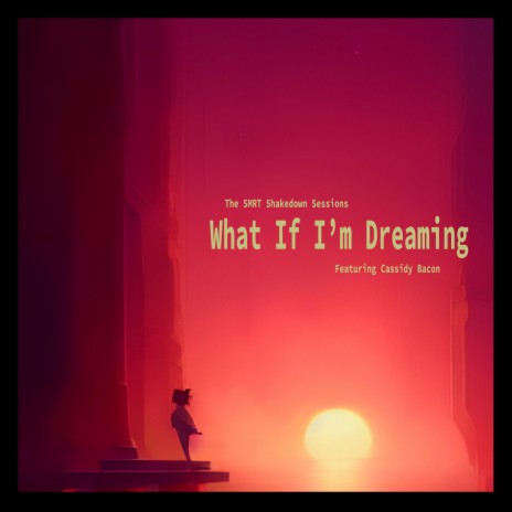 What If I'm Dreaming ft. Cassidy Bacon