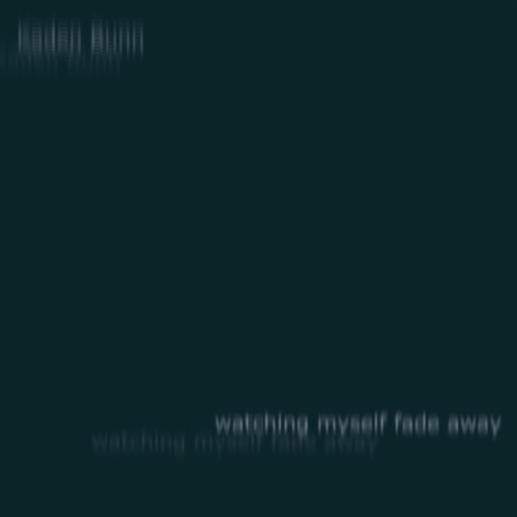 Watching Myself Fade Away | Boomplay Music