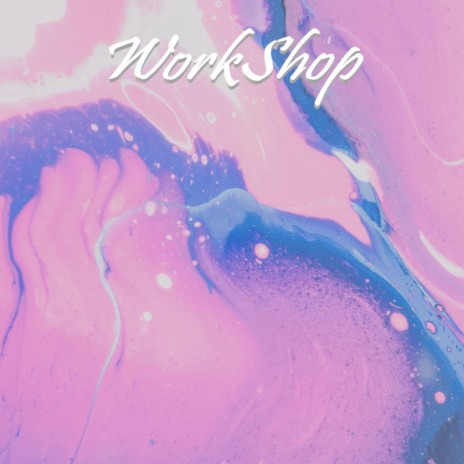 WorkShop | Boomplay Music