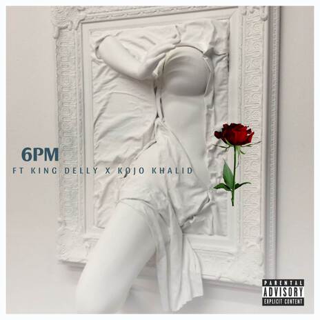 6PM ft. Kojo Khalid & King Delly | Boomplay Music