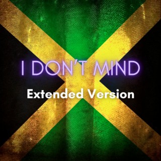 I Don't Mind (Extended Version)