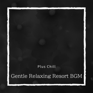 Gentle Relaxing Resort BGM