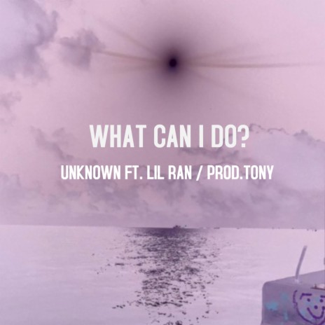 What Can I Do ft. Lil Ran | Boomplay Music