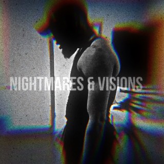 Nightmares & Visions