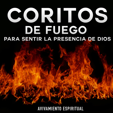 Coritos De Fuego Para Sentir La Presencia De Dios | Boomplay Music