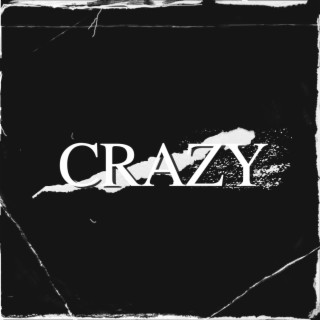 CRAZY lyrics | Boomplay Music