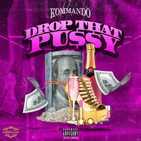 Drop That Pussy | Boomplay Music