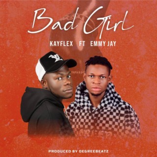 Bad Girl ft. Emmyjay lyrics | Boomplay Music