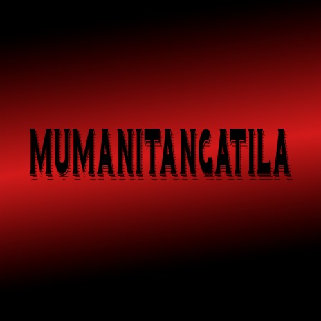 Mumanitangatila ft. TheMost | Boomplay Music