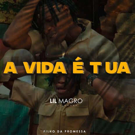 A Vida É Tua ft. Lil Magro | Boomplay Music