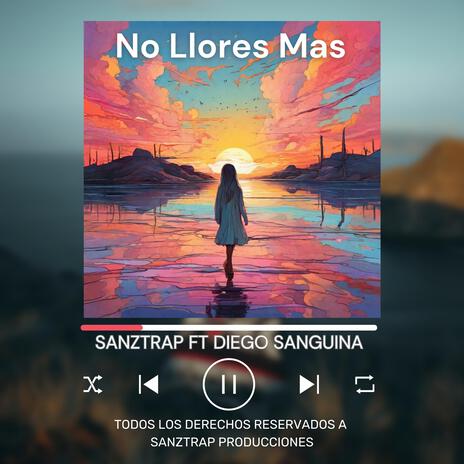 No llores mas ft. Diego Sanguina | Boomplay Music