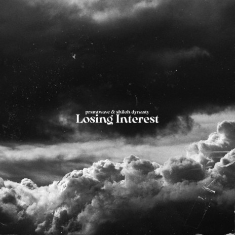 prsmtwave Losing Interest ft. Shiloh Dynasty Lyrics