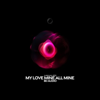 my love mine all mine (8d audio)