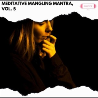 Meditative Mangling Mantra, Vol. 5