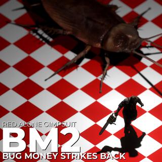 BM2: Bug Money Strikes Back